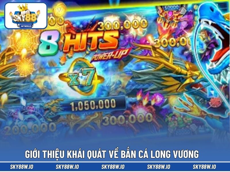 Giới thiệu khái quát về bắn cá long vương 