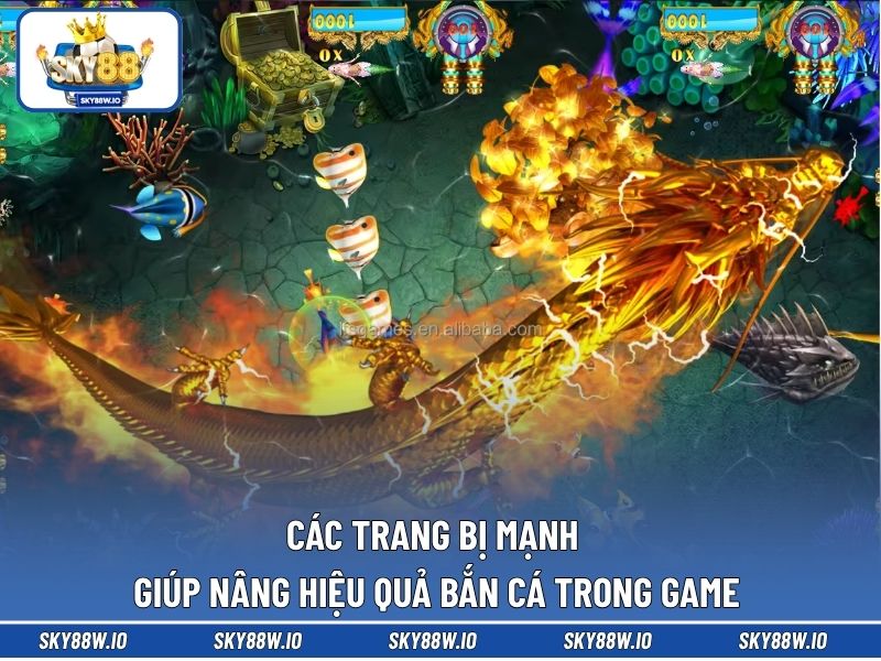 Các trang bị mạnh giúp nâng hiệu quả bắn cá trong game