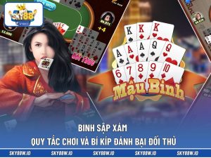 Binh Sập Xám - Quy Tắc Chơi Và Bí Kíp Đánh Bại Đối Thủ
