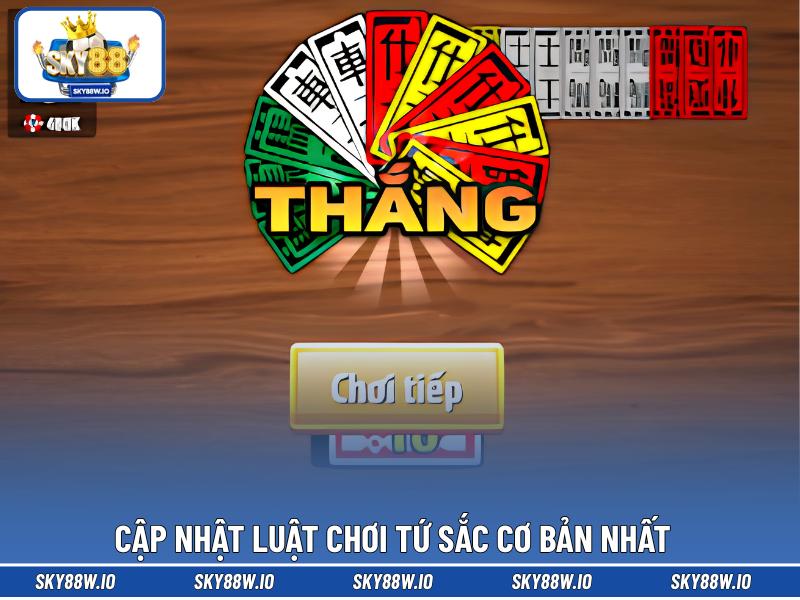 Cập nhật luật chơi Tứ Sắc cơ bản nhất