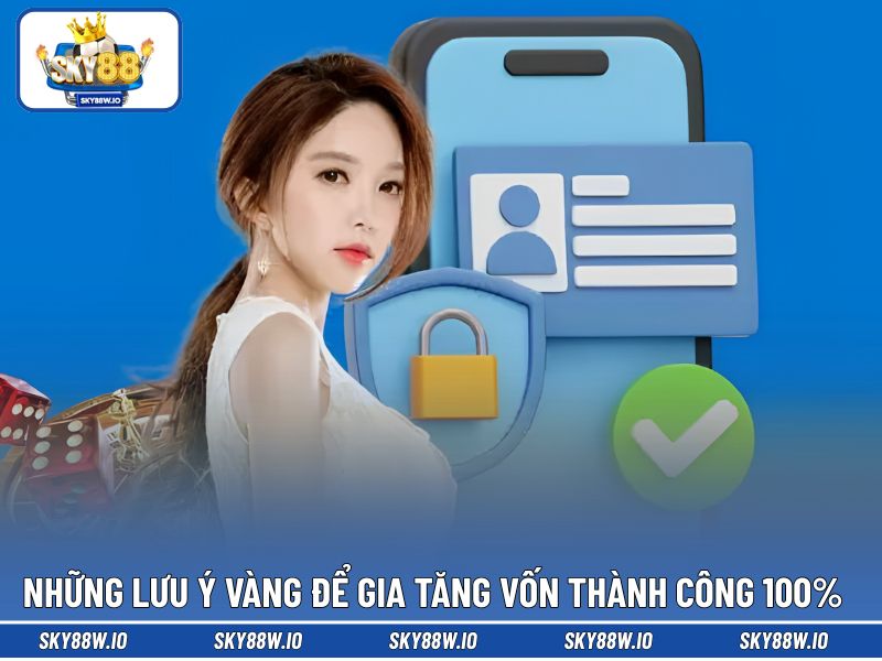 Những lưu ý vàng để gia tăng vốn thành công 100%