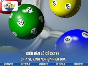 Diễn Đàn Lô Đề SKY88 - Chia Sẻ Kinh Nghiệm Hiệu Quả