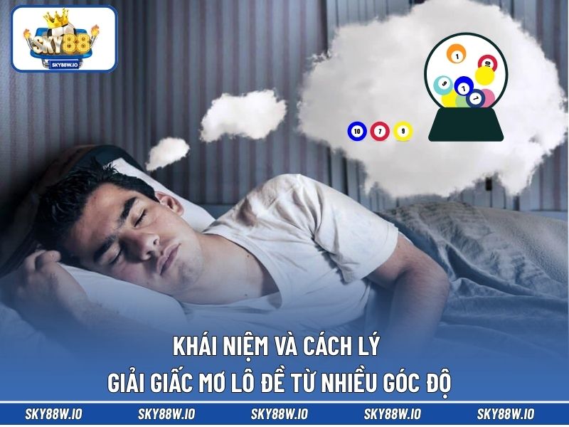 Khái niệm và cách lý giải giấc mơ lô đề từ nhiều góc độ