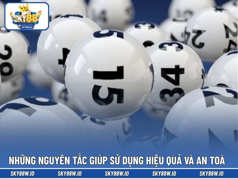 Những nguyên tắc giúp sử dụng hiệu quả và an toà