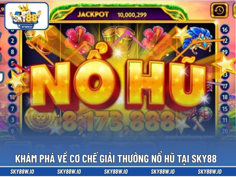 Khám phá về cơ chế giải thưởng nổ hũ tại SKY88
