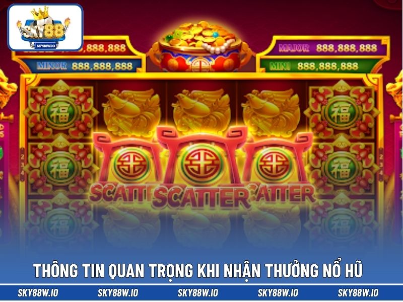 Thông tin quan trọng khi nhận thưởng nổ hũ