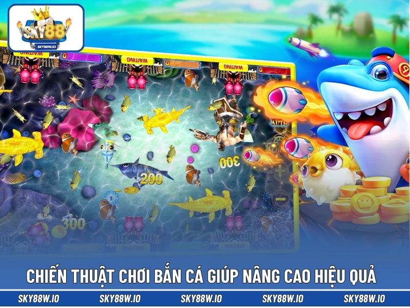 Chiến thuật chơi bắn cá giúp nâng cao hiệu quả