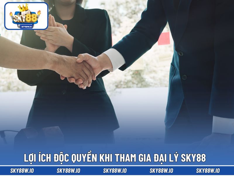 Lợi ích độc quyền khi tham gia đại lý SKY88