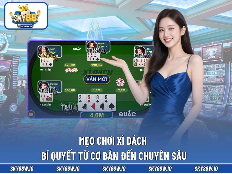 Mẹo Chơi Xì Dách - Bí Quyết Từ Cơ Bản Đến Chuyên Sâu