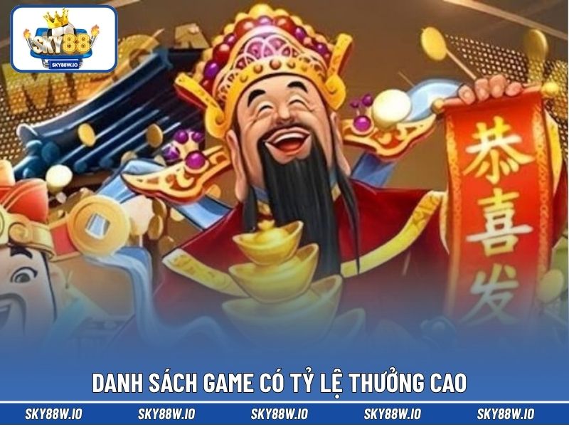 Danh sách game có tỷ lệ thưởng cao
