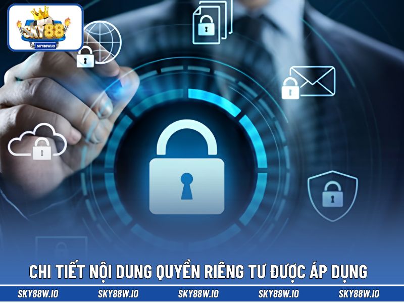 Chi tiết nội dung quyền riêng tư được áp dụng