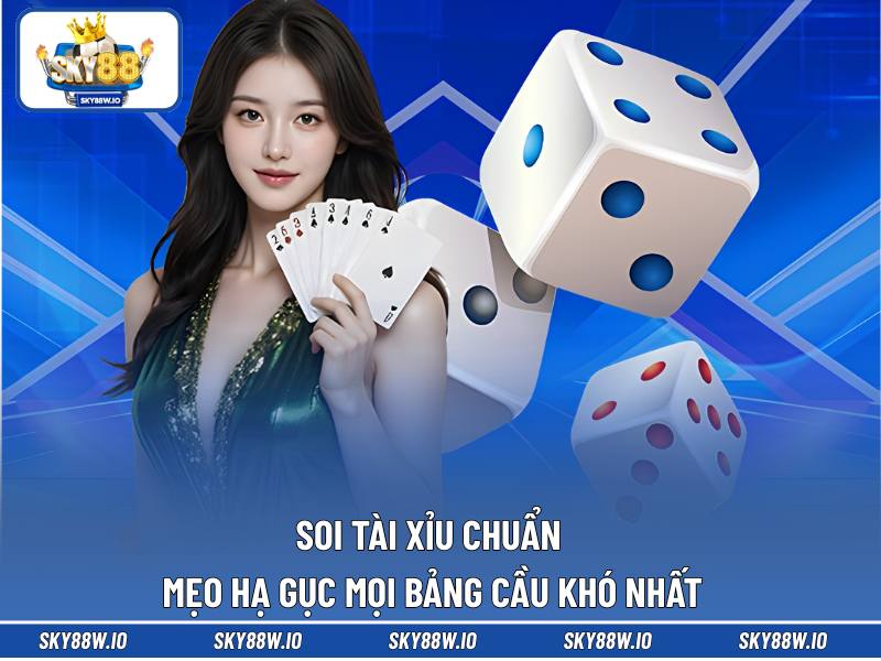 Soi Tài Xỉu Chuẩn - Mẹo Hạ Gục Mọi Bảng Cầu Khó Nhất