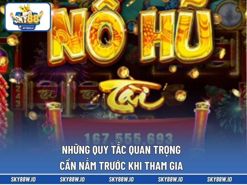 Những quy tắc quan trọng cần nắm trước khi tham gia